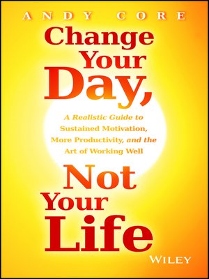 cover image of Change Your Day, Not Your Life